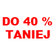 Wyprzedaż - Do 40 % taniej